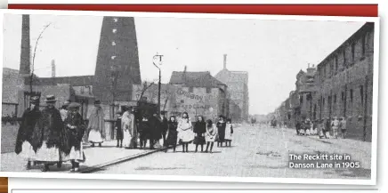 ?? ?? The Reckitt site in Danson Lane in 1905