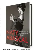  ??  ?? NATY ABASCAL The Eternal Muse Inspiring Fashion Designers amazon.com