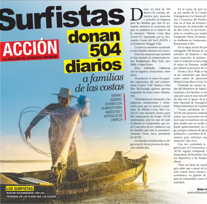  ??  ?? LOS SURFISTAS BUSCAN SOLIDARIZA­RSE CON LAS PERSONAS EN LAS PLAYAS QUE LOS ACOGEN