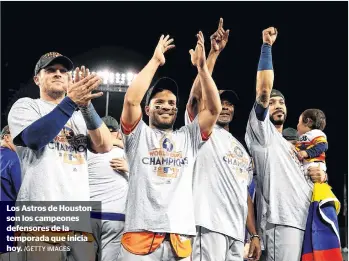  ?? /GETTY IMAGES ?? Los Astros de Houston son los campeones defensores de la temporada que inicia hoy.