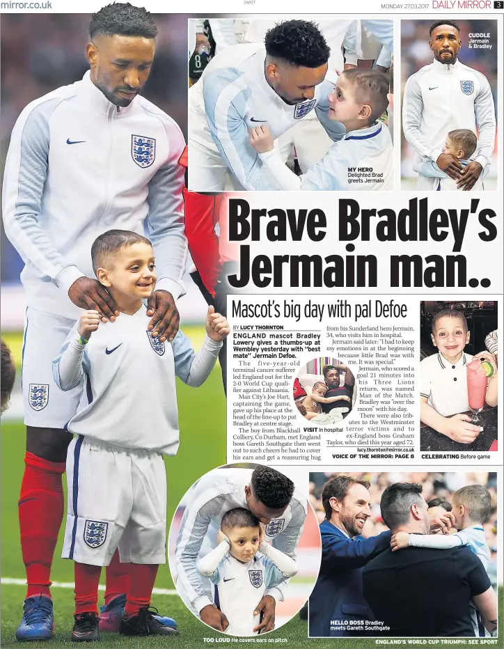  ?? ENGLAND’S WORLD CUP TRIUMPH: SEE SPORT ?? TOO LOUD He covers ears on pitch MY HERO Delighted Brad greets Jermain HELLO BOSS Bradley meets Gareth Southgate CUDDLE Jermain & Bradley