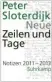  ??  ?? Peter Sloterdijk: Neue Zeilen und Tage – Notizen 2011–2013. Suhrkamp, 540 Seiten,28 Euro