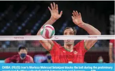  ?? ?? CHIBA: (FILES) Iran’s Morteza Mehrzad Selakjani blocks the ball during the preliminar­y round pool B sitting volleyball match between Iran and Germany. — AFP