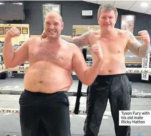  ??  ?? Tyson Fury with his old mate Ricky Hatton