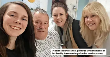  ?? ?? > Brian ‘Bounce’ Snell, pictured with members of his family, is recovering after his cardiac arrest