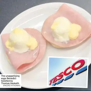  ??  ?? The unappetisi­ng eggs Benedict tweeted by Thomas Hesketh