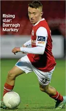  ??  ?? Rising star: Darragh Markey