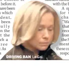  ??  ?? DRIVING BAN Le Gal