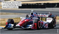  ?? ?? Hawksworth, here in 2016 with AJ Foyt Racing, spent three years in Indycar