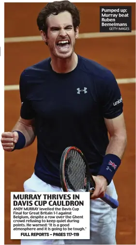  ?? GETTY IMAGES ?? Pumped up: Murray beat Ruben Bemelmans