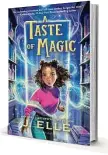  ?? ?? ‘A TASTE OF MAGIC’ By J. Elle Bloomsbury USA 304 pages, $14.99