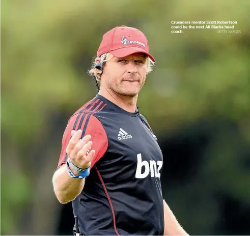  ?? GETTY IMAGES ?? Crusaders mentor Scott Robertson could be the next All Blacks head coach.