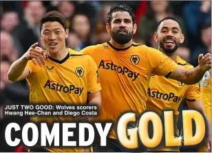  ?? ?? JUST TWO GOOD: Wolves scorers Hwang Hee-Chan and Diego Costa