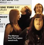  ??  ?? The Mamas And The Papas: sunstruck.