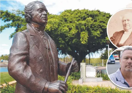  ?? Pictures: CAMERON LAIRD/SUPPLIED ?? CHEQUERED PAST: The Robert Towns statue in Townsville. It is widely known Townsville’s founder was involved in blackbirdi­ng in North Queensland. INSET: A portrait of Towns and Mirani MP Stephen Andrew.