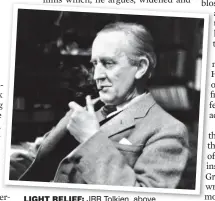  ?? ?? light relief: JRR Tolkien, above. Right: Ian McKellen as Gandalf in Peter Jackson’s The Hobbit