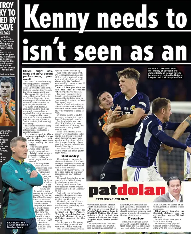  ?? Patdolan ?? LIKABILITY: The country still behind Stephen Kenny
FRANK EXCHANGE: Scott McTominay of Scotland and Jason Knight of Ireland have to be separated during the Nations League match at Hampden Park