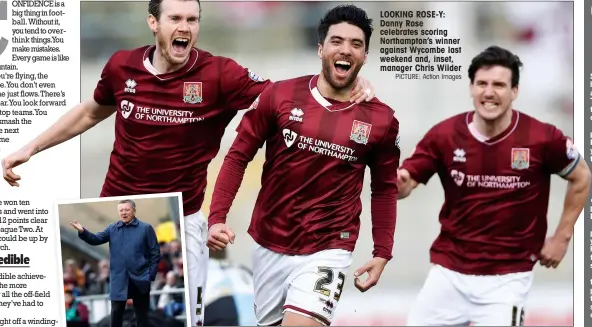  ?? PICTURE: Action Images ?? LOOKING ROSE-Y: Danny Rose celebrates scoring Northampto­n’s winner against Wycombe last weekend and, inset, manager Chris Wilder