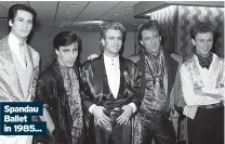  ?? ?? Spandau Ballet in 1985...