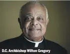  ??  ?? D.C. Archbishop Wilton Gregory