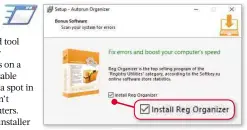  ??  ?? Reg Organizer won’t kill your computer, but it does try to sneak in uninvited – and that makes it a classic PUP