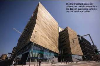  ??  ?? The Central Bank currently outsources certain elements of the deposit guarantee scheme to a UK service provider