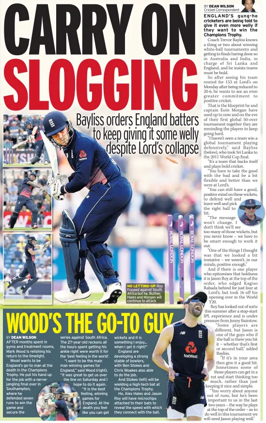  ??  ?? NO LETTING-UP Roy flopped against South Africa but he, Buttler, Hales and Morgan will continue to attack