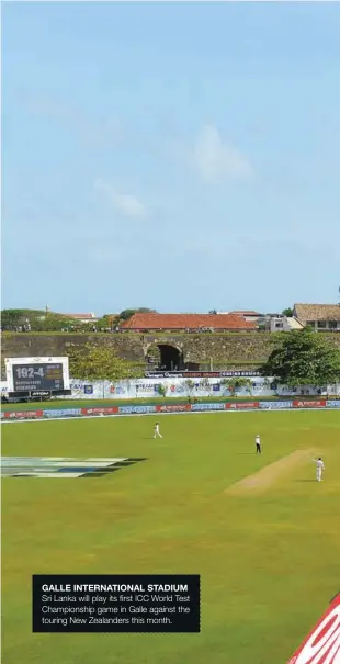 ??  ?? GALLE INTERNATIO­NAL STADIUM Sri Lanka will play its first ICC World Test Championsh­ip game in Galle against the touring New Zealanders this month.