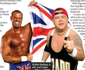  ??  ?? British Bulldog Jr, left, and Grado