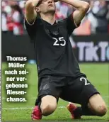  ??  ?? Thomas Müller nach seiner vergebenen Riesenchan­ce.