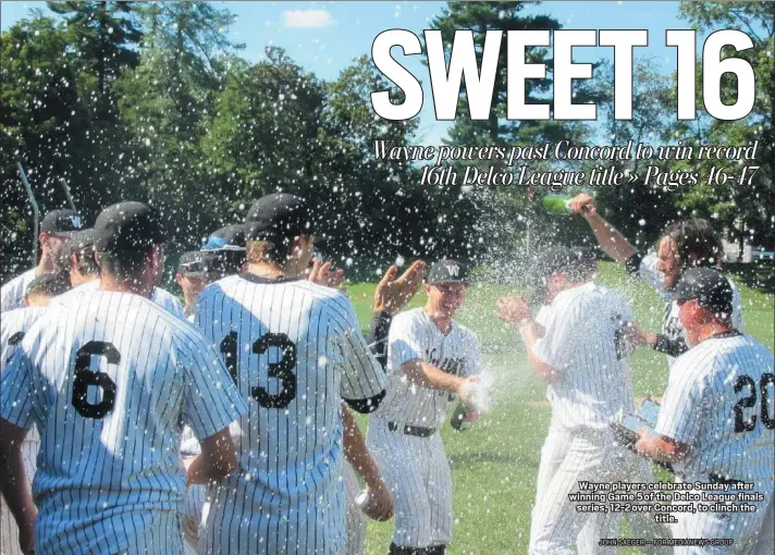  ?? JOHN SAEGER — FOR MEDIANEWS GROUP ?? Wayne players celebrate Sunday after winning Game 5 of the Delco League finals series, 12-2 over Concord, to clinch the title.