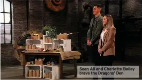  ??  ?? Sean Ali and Charlotte Bailey brave the Dragons’ Den