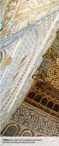  ??  ?? CÚPULA del salón de Embajadore­s del palacio de Pedro I en el Real Alcázar de Sevilla.
