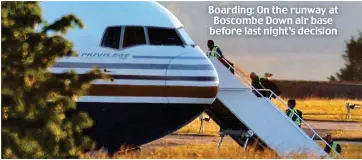  ?? ?? Boarding: On the runway at Boscombe Down air base before last night’s decision