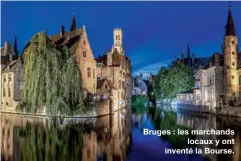  ??  ?? Bruges : les marchands
locaux y ont inventé la Bourse.