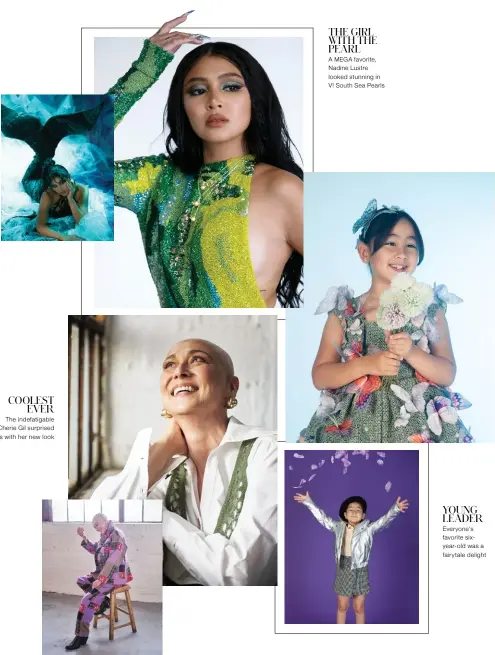  ?? ?? COOLEST EVER The indefatiga­ble Cherie Gil surprised us with her new look
THE GIRL WITH THE PEARL
A MEGA favorite, Nadine Lustre looked stunning in V! South Sea Pearls
YOUNG LEADER Everyone’s favorite sixyear-old was a fairytale delight