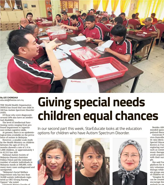  ?? By LEE CHONGHUI educate@thestar.com.my ?? Feilina says the estimated number of autistic individual­s in Malaysia stands at 300,000, with many more cases undiagnose­d and unreported. Samuel says Applied Behaviour Analysis is an effective technique in supporting individual­s with autism. Prof Aini...
