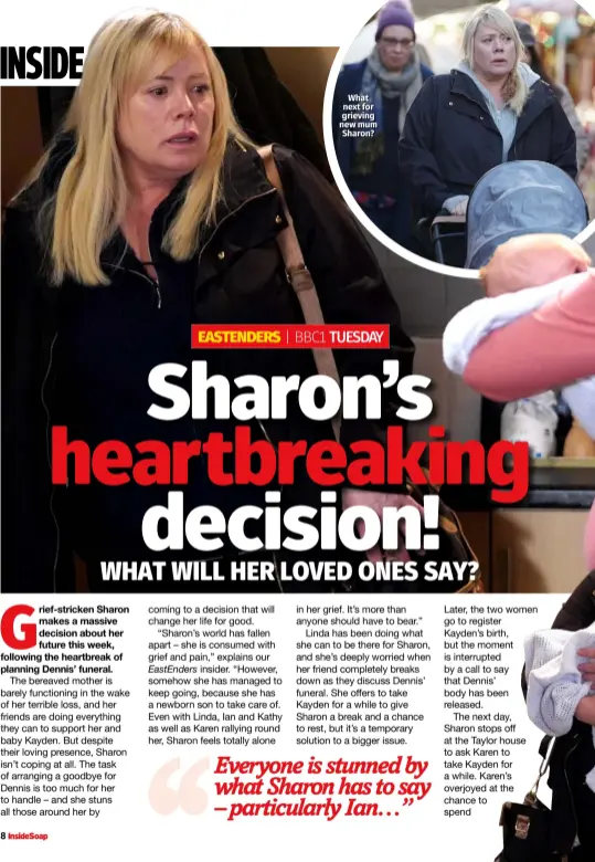  ??  ?? What next for grieving new mum Sharon?