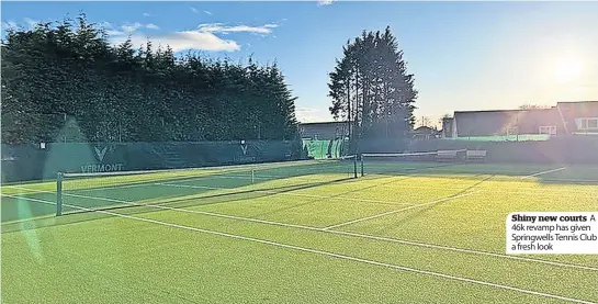  ?? ?? Shiny new courts A 46k revamp has given Springwell­s Tennis Club a fresh look