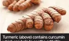  ??  ?? Turmeric (above) contains curcumin which can help to soothe arthritis