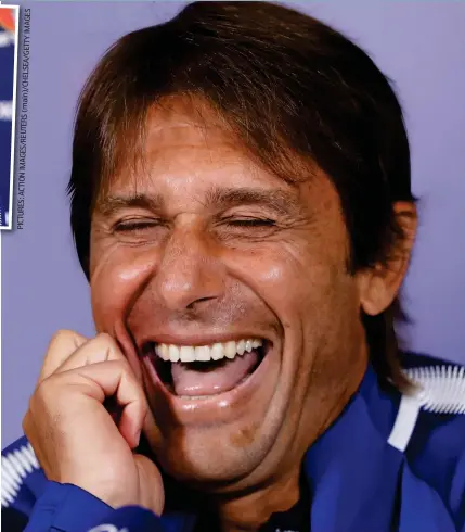  ?? S E G A M I Y TT E G / A E S L E H C )/ n i a m ( S R E T U E R / S E G A M I N O TI C A : S E R U T C I P ?? Laughing matter: Conte reacts in his press conference yesterday