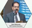  ??  ?? Tahir Mehmood, PWF General Secretary
