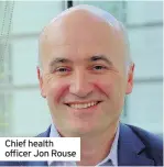  ??  ?? Chief health officer Jon Rouse