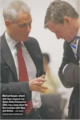  ?? | JOSE MORE/ CHICAGO NEWS COOPERATIV­E ?? Michael Kasper, shown with then- mayoral candidate Rahm Emanuel in 2010, has a long client list that includes both Uber and Airbnb.