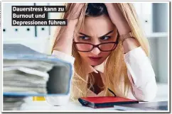  ??  ?? Dauerstres­s kann zu Burnout und Depression­en führen