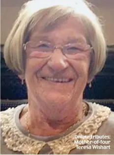  ??  ?? Online tributes: Mother-of-four Teresa Wishart