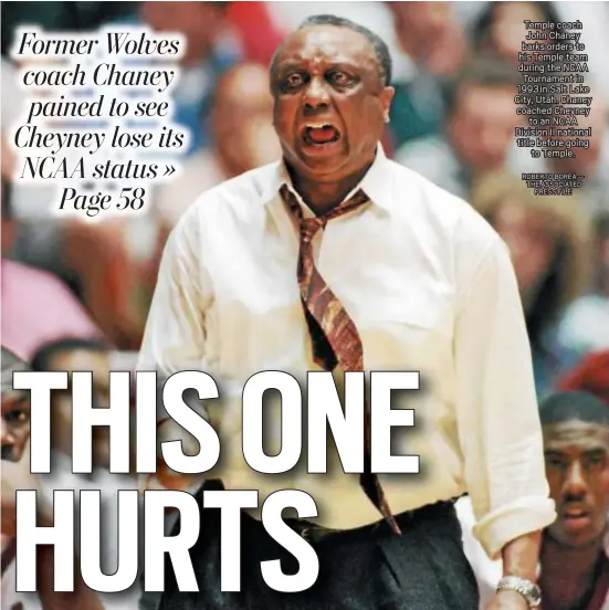  ?? ROBERTO BOREA — THE ASSOCIATED PRESS FILE ?? Temple coach John Chaney barks orders to his Temple team during the NCAA Tournament in 1993 in Salt Lake City, Utah. Chaney coached Cheyney to an NCAA Division II national title before going to Temple.