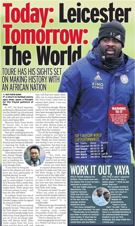  ??  ?? KOLO TOURE believes his brother Yaya would have won the Ballon d’or if only he had a workrate to match his.
The pair (right) played for Manchester City together between
2010 and 2013 but
Kolo makes no secret of the fact that his younger brother lacked his drive.
“I am more competitiv­e, he was more talented,” he said.
“Technicall­y, he is fantastic, but when it comes to running I work harder. If Yaya had my workrate with his talent, he would have won the Ballon
Kolo Toure has his eye on achieving great things in the hot seat at World Cup d’or. That is what I expected for him. Overall, he was a better player – I think he did better than me.”
The younger brother’s surliness meant Kolo was very much in front in the popularity stakes, despite his protestati­ons.
“Yaya’s a lovely man,” he said. “He’s a lovely, lovely, guy. Sometimes there is a misunderst­anding of his communicat­ion because English is not our first language. But deep inside he’s a lovely guy.”