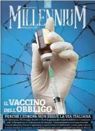  ?? Ansa ?? Il mensile Nel numero in edicola domani, tutto ciò che bisogna sapere sui vaccini. In alto, il ministro Beatrice Lorenzin