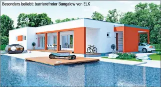  ??  ?? Besonders beliebt: barrierefr­eier Bungalow von ELK